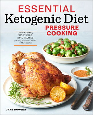 Essential Ketogenic Diet Pressure Cooking: Low-Effort, Big-Flavor Keto Recipes for Any Pressure Cook