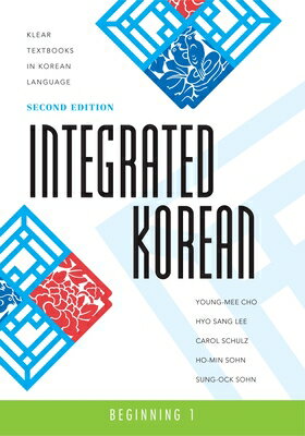 Integrated Korean: Beginning 1, Second Edition INTEGRATED KOREAN 2/E （Klear Textbooks in Korean Language） Young-Mee Yu Cho