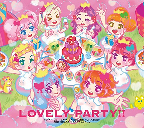 TVアニメ/データカードダス『アイカツ!』3rdシーズン ベストアルバム Lovely Party!! [ AIKATSU☆STARS! ]