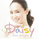 Daisy (初回限定盤A CD＋DVD) 松田聖子