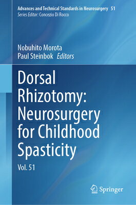 Dorsal Rhizotomy: Neurosurgery for Childhood Spasticity: Vol. 51 DORSAL RHIZOTOMY NEUROSURGERY （Advances and Technical Standards in Neurosurgery） 