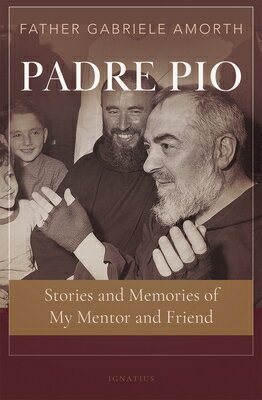 Padre Pio: Stories and Memories of My Mentor and Friend PADRE PIO [ Gabriele Amorth ]
