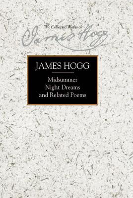 Midsummer Night Dreams and Related Poems MIDSUMMER NIGHT DREAMS & RELAT （Stirling / South Carolina Research Edition of the Collected） [ James Hogg ]