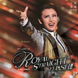 宝塚歌劇 雪組公演・実況::ドリームステージ ROYAL STRAIGHT FLUSH!! [ 宝塚歌劇団 ]