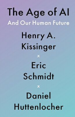The Age of AI: And Our Human Future AGE OF AI [ Henry a. Kissinger ]