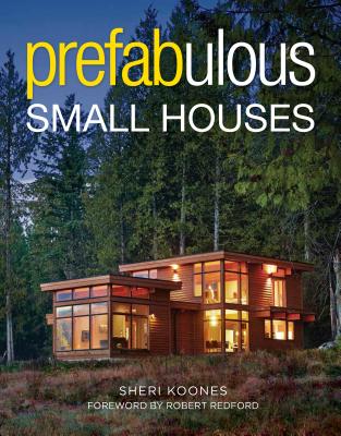 Prefabulous Small Houses PREFABULOUS SMALL HOUSES 