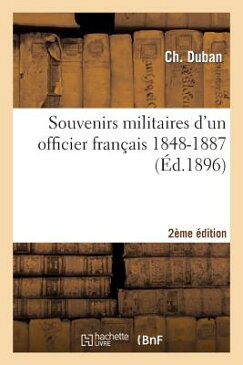 Souvenirs Militaires D'Un Officier Francais 1848-1887 2e Ed FRE-SOUVENIRS MILITAIRES DUN O （Histoire） [ Duban-C ]