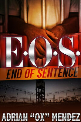 E.O.S.: End of Sentence EOS END OF SENTENCE [ Adrian Ox Mendez ]