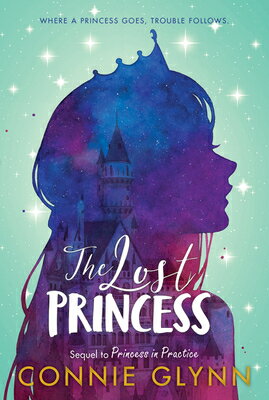 The Rosewood Chronicles #3: The Lost Princess ROSEWOOD CHRON #3 THE LOST PRI （Rosewood Chronicles） [ Connie Glynn ]