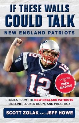 If These Walls Could Talk: New England Patriots: Stories from the New England Patriots Sideline, Loc IF THESE WALLS COULD TALK NEW （If These Walls Could Talk） [ Jeff Howe ]