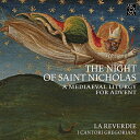The Night Of Saint Nicholas-a Medieval Liturgy For Advent: La Reverdie Cantori Gregoriani 