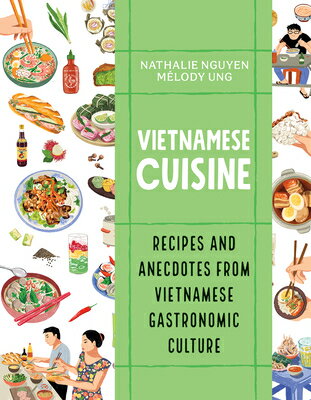 Vietnamese Cuisine: Recipes and Anecdotes from Vietnamese Gastronomic Culture VIETNAMESE CUISINE 