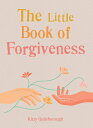 The Little Book of Forgiveness LITTLE BK OF FORGIVENESS （Little Book of） 