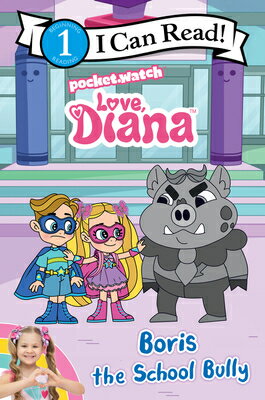 Love, Diana: Boris the School Bully LOVE DIANA BORIS THE SCHOOL BU （I Can Read Level 1） 