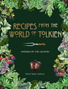Recipes from the World of Tolkien: Inspired by the Legends RECIPES FROM THE WORLD OF TOLK （Literary Cookbooks） 