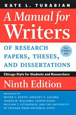 楽天楽天ブックスA Manual for Writers of Research Papers, Theses, and Dissertations, Ninth Edition: Chicago Style for MANUAL FOR WRITERS OF RESEARCH （Chicago Guides to Writing, Editing, and Publishing） [ Kate L. Turabian ]