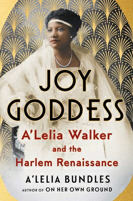 Joy Goddess: A 039 Lelia Walker and the Harlem Renaissance JOY GODDESS A 039 Lelia Bundles