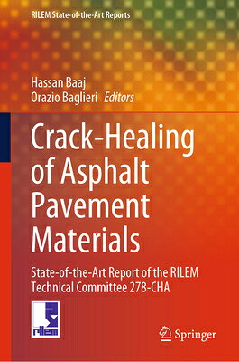 Crack-Healing of Asphalt Pavement Materials: State-Of-The-Art Report of the Rilem Technical Committe CRACK-HEALING OF ASPHALT PAVEM （Rilem State-Of-The-Art Reports） [ Hassan Baaj ]
