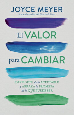 El Valor Para Cambiar: Despdete de Lo Aceptable Y Abraza La Promesa de Lo Que Puede Ser / The Courag SPA-VALOR PARA CAMBIAR DESPIDE [ Joyce Meyer ]