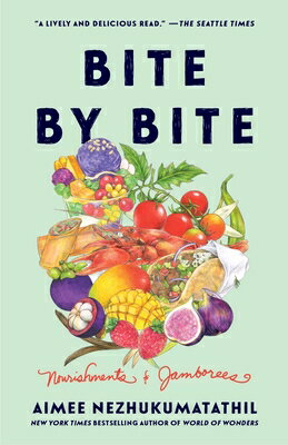 Bite by Bite: Nourishments and Jamborees BITE BY BITE [ Aimee Nezhukumatathil ]