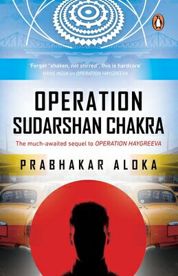Operation Sudarshan Chakra: The Much-Awaited Sequel to Operation Haygreeva OPERATION SUDARSHAN CHAKRA Prabhakar Aloka