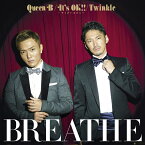 Queen B/It's OK!! ～キミがいるから～/Twinkle(CD+DVD) [ BREATHE ]