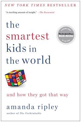 The Smartest Kids in the World: And How They Got That Way SMARTEST KIDS IN THE WORLD 