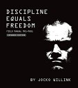 Discipline Equals Freedom: Field Manual Mk1-Mod1 DISCIPLINE EQUALS FREEDOM Jocko Willink