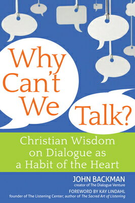 Why Can't We Talk?: Christian Wisdom on Dialogue as a Habit of the Heart