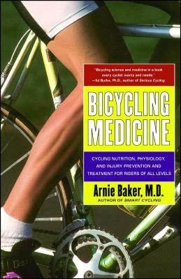 Bicycling Medicine: Cycling Nutrition, Physiology, Injury Prevention and Treatment for Riders of All