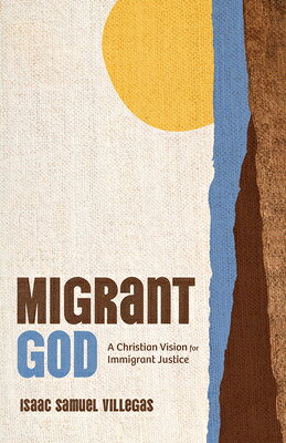 Migrant God: A Christian Vision for Immigrant Justice MIGRANT GOD 