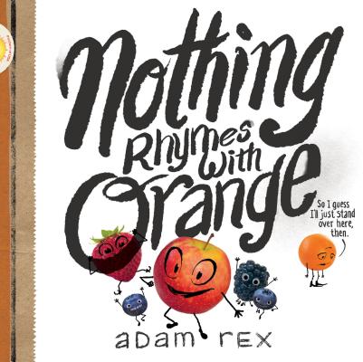 Nothing Rhymes with Orange: (Cute Children's Books, Preschool Rhyming Books, Children's Humor Books, NOTHING RHYMES W/ORANGE [ Adam Rex ]