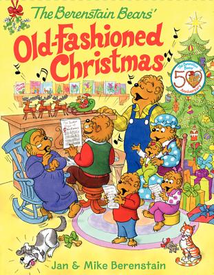The Berenstain Bears' Old-Fashioned Christmas: A Christmas Holiday Book for Kids B BEARS OLD-FASHIONED XMAS （Berenstain Bears） [ Jan Berenstain ]