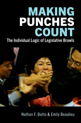 Making Punches Count: The Individual Logic of Legislative Brawls MAKING PUNCHES COUNT 