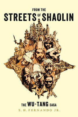 From the Streets of Shaolin: The Wu-Tang Saga FROM THE STREETS OF SHAOLIN [ S. H. Fernando, Jr. ]