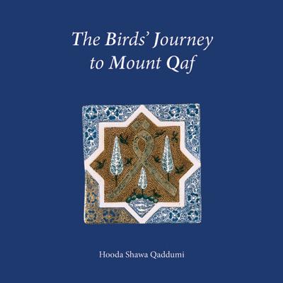 The Birds' Journey to Mount Qaf BIRDS JOURNEY TO MOUNT QAF [ Vanessa Hodgkinson ]