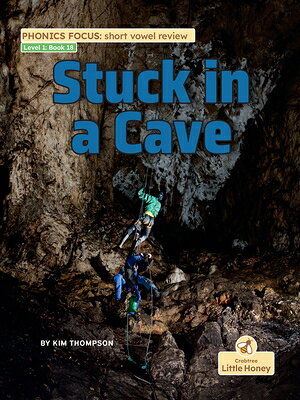Stuck in a Cave STUCK IN A CAVE （My Nonfiction Decodable Readers） 