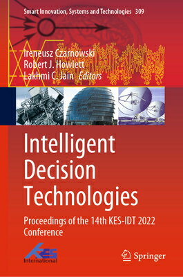 Intelligent Decision Technologies: Proceedings of the 14th Kes-Idt 2022 Conference INTELLIGENT DECISION TECHNOLOG （Smart Innovation, Systems and Technologies） [ Ireneusz Czarnowski ]