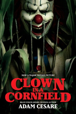 Clown in a Cornfield Movie Tie-In Edition CLOWN IN A CORNFIELD MOVIE TIE （Clown in a Cornfield） [ Adam Cesare ]