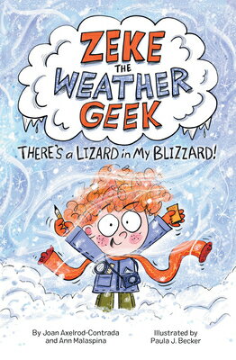 Zeke the Weather Geek: There's a Lizard in My Blizzard GEEK THERES （Zeke Geek） [ Joan Axelrod-Contrada ]
