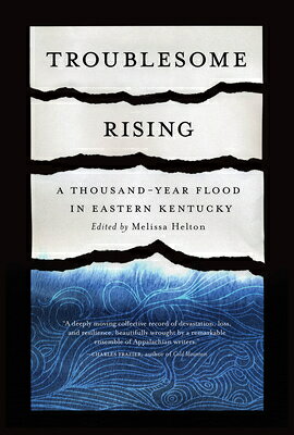 Troublesome Rising: A Thousand-Year Flood in Eastern Kentucky TROUBLESOME RISING [ Melissa Helton ]