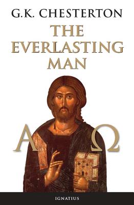 The Everlasting Man EVERLASTING MAN REV/E [ G. K. Chesterton ]