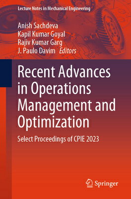 Recent Advances in Operations Management and Optimization: Select Proceedings of Cpie 2023 RECENT ADVANCES IN OPERATIONS Lecture Notes in Mechanical Engineering [ Anish Sachdeva ]