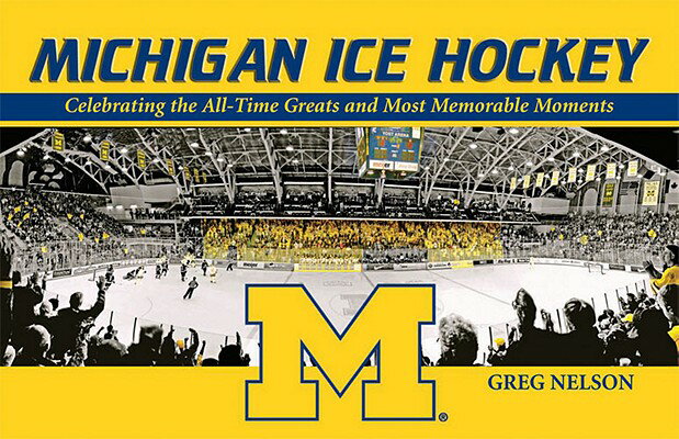 Michigan Ice Hockey: Celebrating the All-Time Greats and Most Memorable Moments