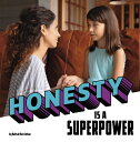 Honesty Is a Superpower HONESTY IS A SUPERPOWER （Real-Life Superpowers） 