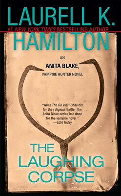 The Laughing Corpse: An Anita Blake, Vampire Hunter Novel LAUGHING CORPSE （Anita Blake, Vampire Hunter） [ Laurell K. Hamilton ]