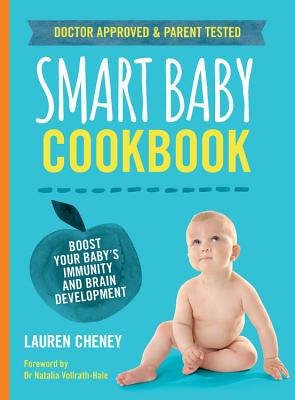 The Smart Baby Cookbook: Boost Your Baby's Immunity and Brain Development SMART BABY CKBK [ Lauren Cheney ]
