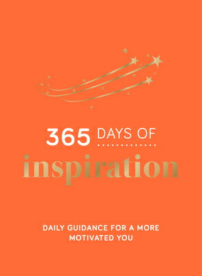 365 Days of Inspiration: Daily Guidance for a More Motivated You 365 DAYS OF INSPIRATION 