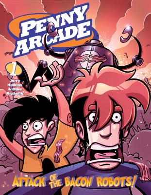 Penny Arcade Volume 1: Attack of the Bacon Robots! PENNY ARCADE V01 PENNY ARCADE （Penny Arcade） [ Jerry Holkins ]