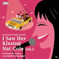 I Saw Her Kissing Nat Cole vol.2 〜with Junko Koyanagi〜